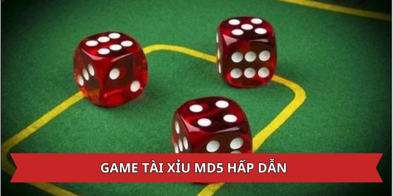 Game tài xỉu MD5 siêu hấp dẫn