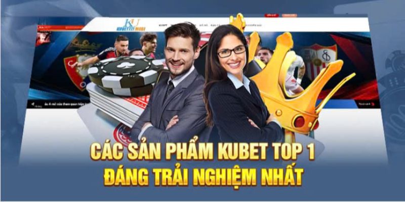 Giới thiệu các sản phẩm của Kubet